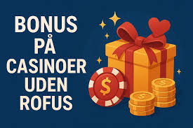 Få Større Gevinster Med Casino Bonus Uden Rofus Få Større Gevinster Med Casino Bonus Uden Rofus